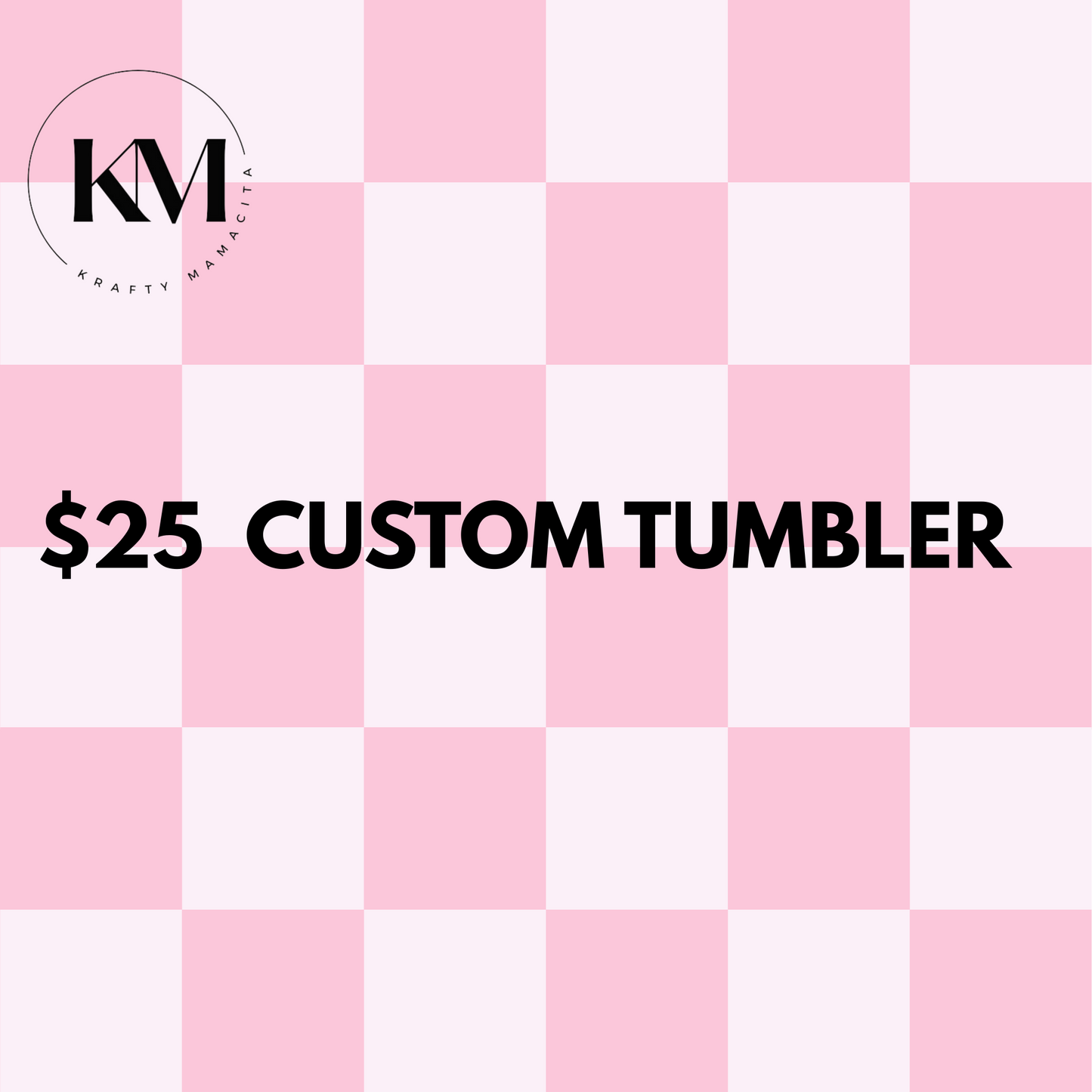 $25 Custom Tumbler