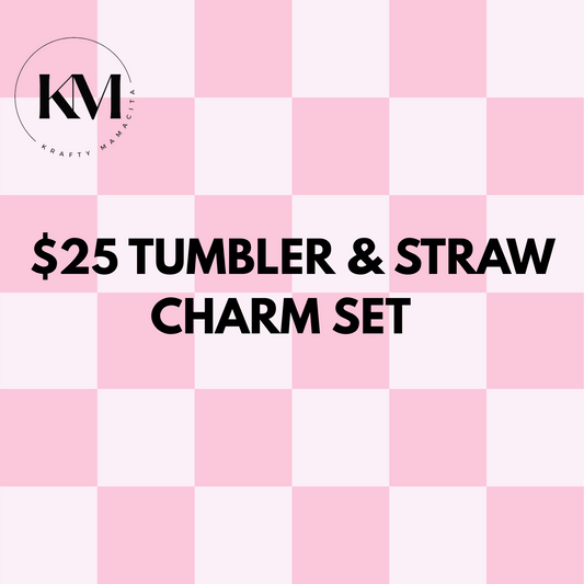 $25 Tumbler & Straw Charm Set