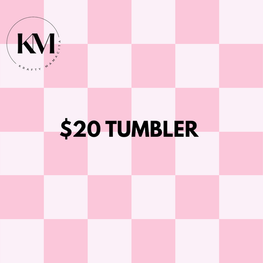 $20 Tumbler
